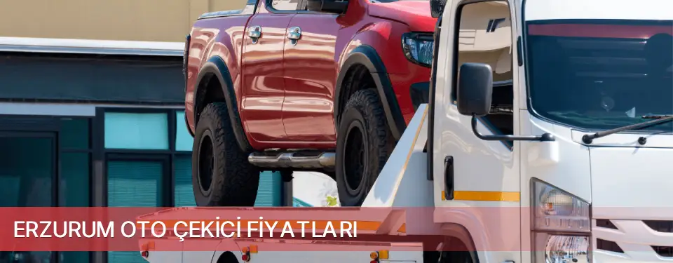 Erzurum İli Oto Çekici Fiyatları